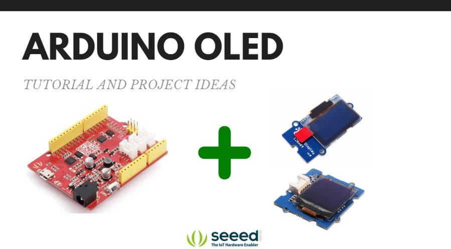 Arduino OLED - Tutorial and Project Ideas - Latest News from Seeed Studio