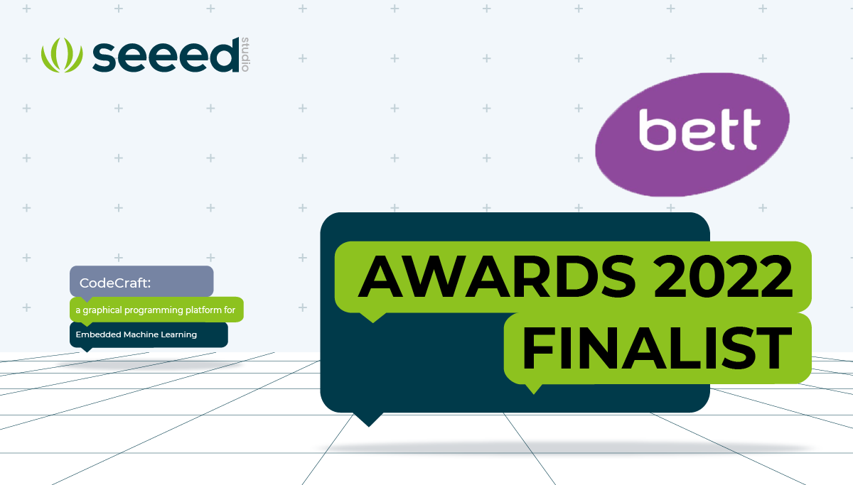Seeed Studio’s Graphical Programming Platform for TinyML “Codecraft” Nominated as a Finalist for BETT Awards 2022