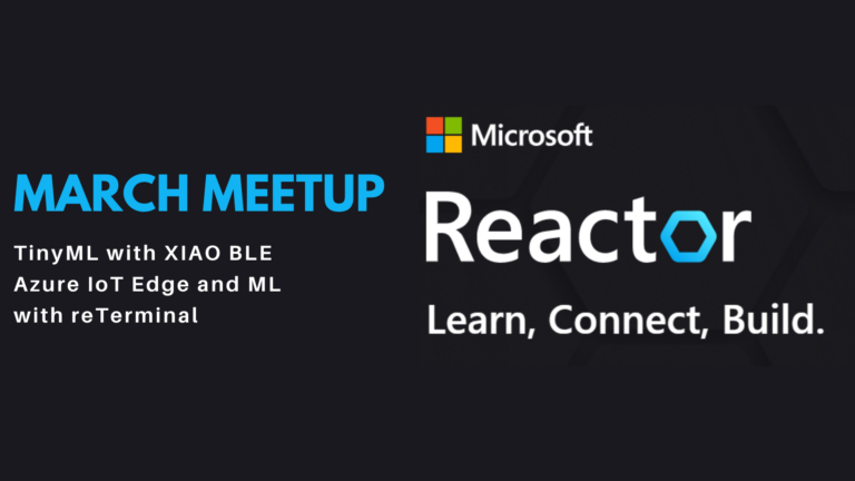 Microsoft Reactor March Meetup: TinyML with the Seeed XIAO BLE, Azure IoT Edge and ML with reTerminal