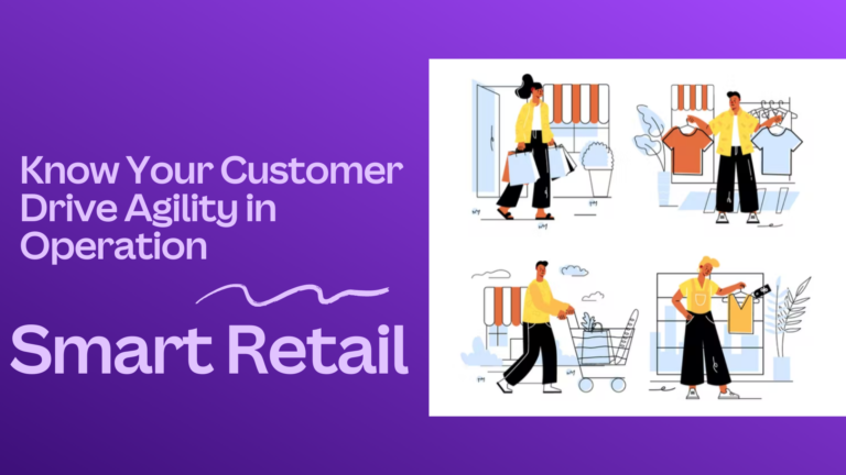 Smart Retail: Know Your Customer, Drive Agility in Operation