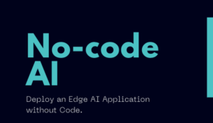 No-code AI: Deploy an Edge AI Application without Code.