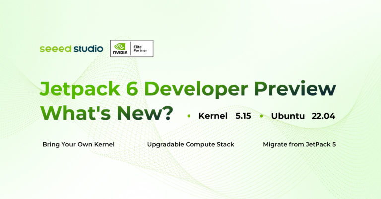 Deep dive into Jetpack 6 Developer Preview: bring your own kernel, upgradable Compute Stack, and many more!